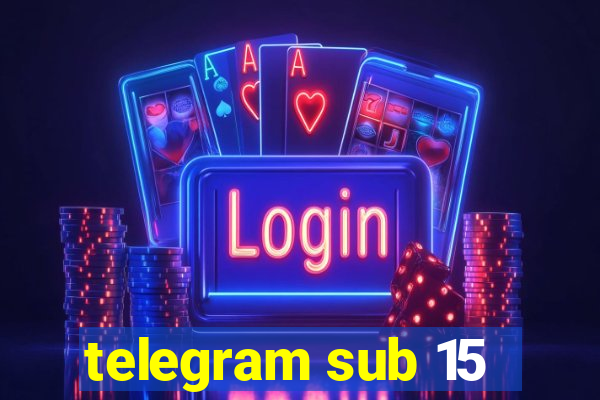 telegram sub 15